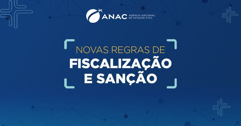 Anac aprova novas regras para fiscalização e aplicação de sanções com foco na Regulação Responsiva