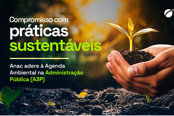 Anac firma compromisso para ampliar práticas sustentáveis na Agência
